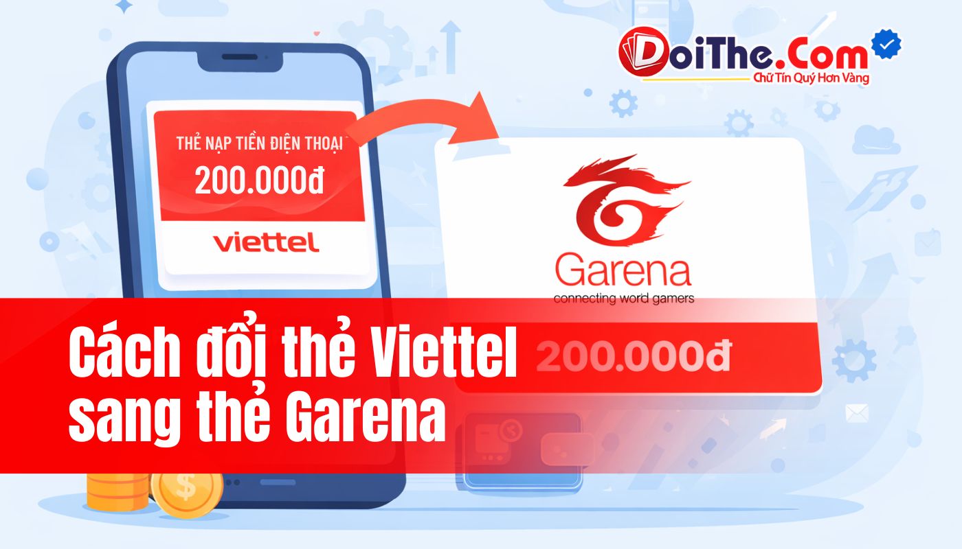 Hướng dẫn cách đổi thẻ Viettel sang thẻ Garena uy tín, an toàn