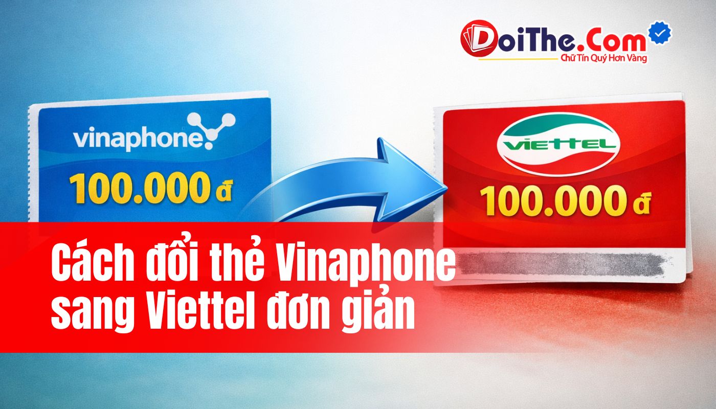 Cách đổi thẻ Vinaphone sang Viettel online nhanh chóng tại nhà