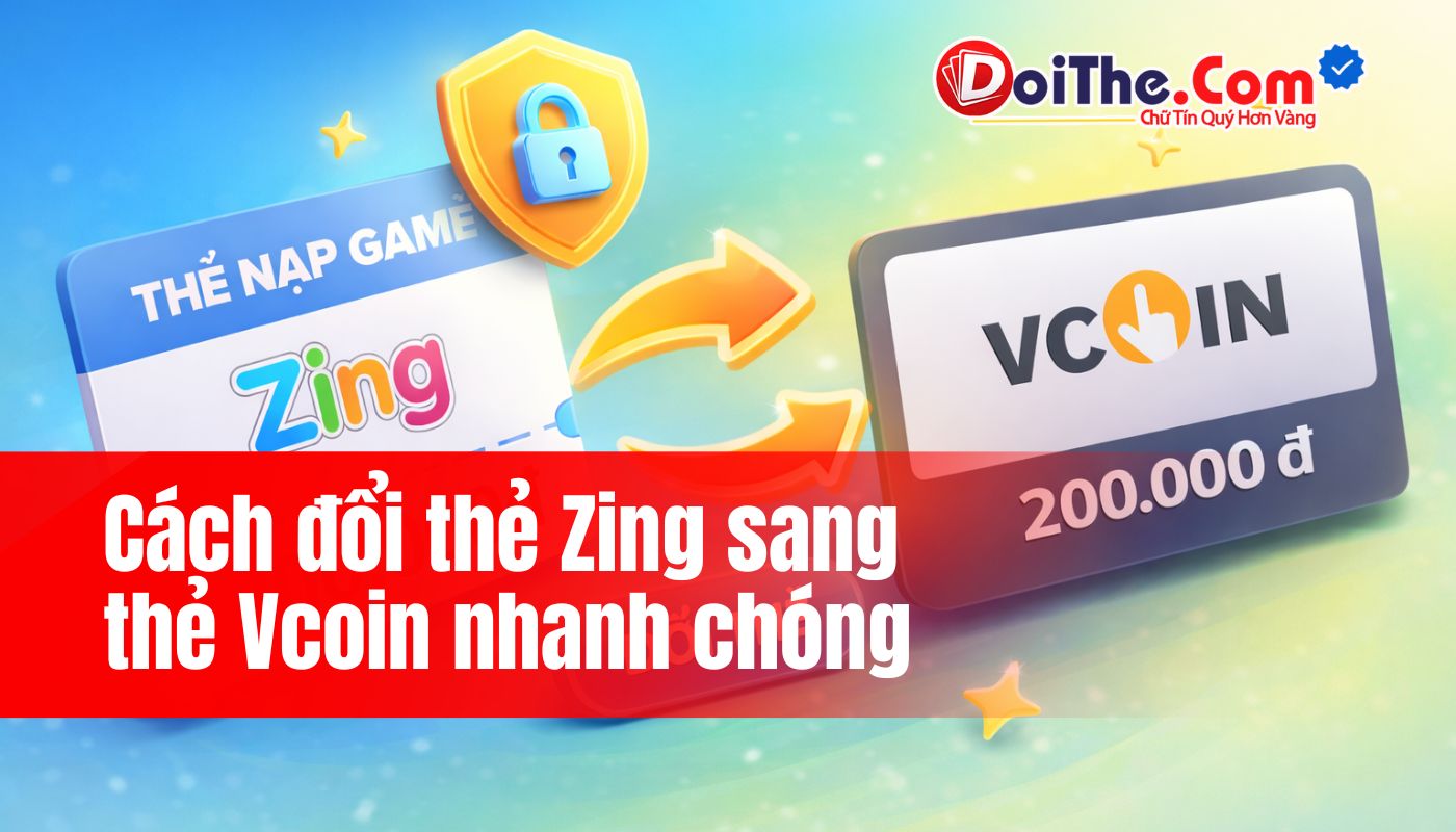 Hướng dẫn cách đổi thẻ Zing sang thẻ Vcoin chi tiết từ A–Z